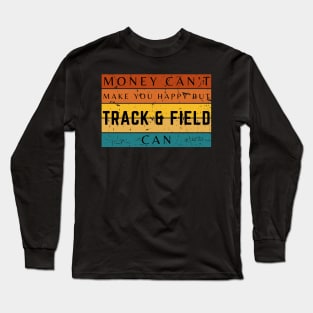 Money Can't Make You Happy But Track And Field Can Long Sleeve T-Shirt